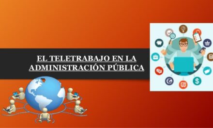 EL TELETRABAJO: REALIDADES, INCOGNITAS Y DESAFIOS EN LA ADMINISTRACION PUBLICA.