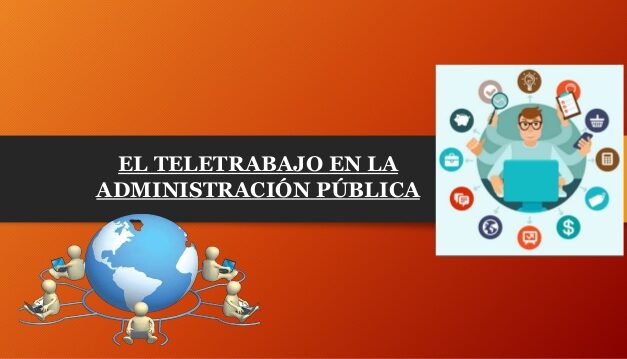 EL TELETRABAJO: REALIDADES, INCOGNITAS Y DESAFIOS EN LA ADMINISTRACION PUBLICA.