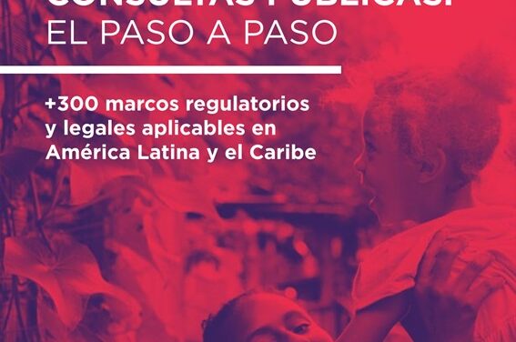 LAS CONSULTAS PUBLICAS: 300 MARCOS REGULATORIOS EN AMERICA LATINA y EL CARIBE.