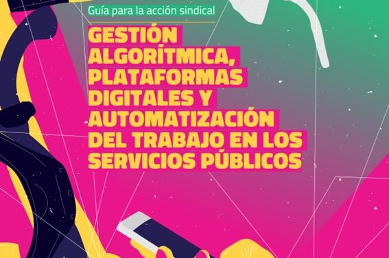 GUIA SINDICAL: GESTION ALGORITMICA, PLATAFORMAS DIGITALES y AUTOMATIZACION DEL TRABAJO EN LOS SERVICIOS PUBLICOS.