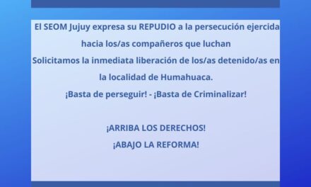 Repudio hacia la persecución ejercida hacia los/as compañeros/as de Humahuaca.