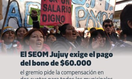 El SEOM JUJUY exigirá el pago del Bono de $60.000.