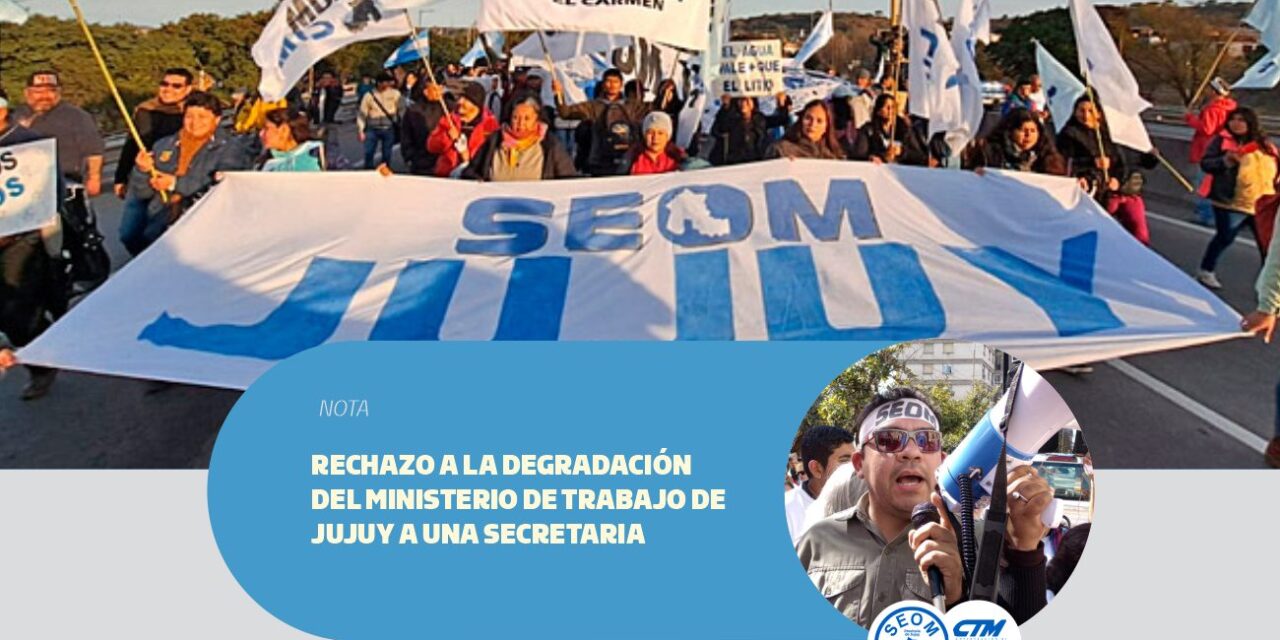 Rechazamos la degradación del Ministerio de Trabajo de Jujuy a una simple Secretaria.