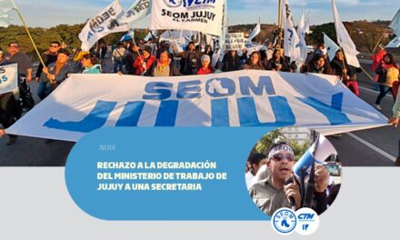 Rechazamos la degradación del Ministerio de Trabajo de Jujuy a una simple Secretaria.