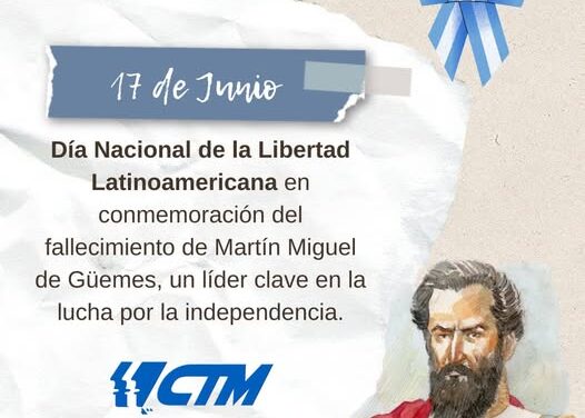 17 DE JUNIO DIA NACIONAL DE LA LIBERTAD LATINOAMERICANA
