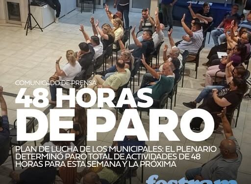 PLAN DE LUCHA DE LOS MUNICIPALES EL PLENARIO DETERMINÓ PARO TOTAL DE ACTIVIDADES DE 48 HORAS PARA ESTA SEMANA Y LA PRÓXIMA